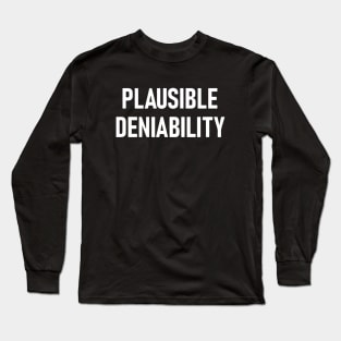 Funny Plausible Deniability Sarcastic Family Jokes Long Sleeve T-Shirt